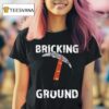 Brick Science Bricking Ground T Shirt
