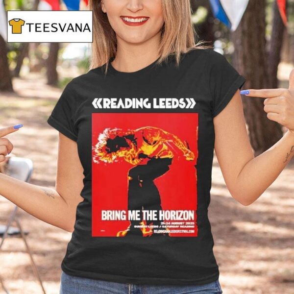 Bring Me The Horizon For Reading And Leeds Festival In England Friday Reading And Saturday Leeds On August To August T Shirt