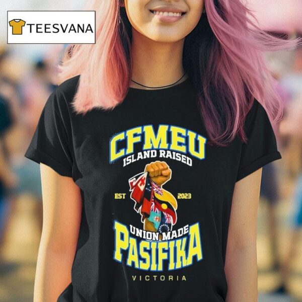 Cfmeu Island Raised Pasifika Union Raised Victory Est T Shirt