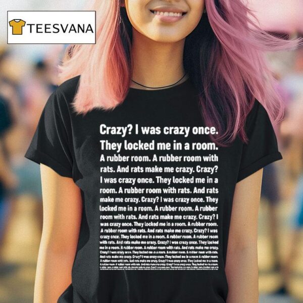 Crazy I Was Crazy Once They Locked Me In A Room T Shirt