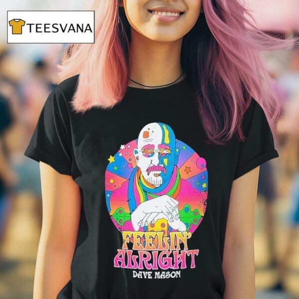 Dave Mason Feelin Alright Psychedelic T Shirt
