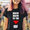 Death Death To The Idf T Shirt