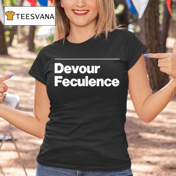 Devour Feculence T Shirt