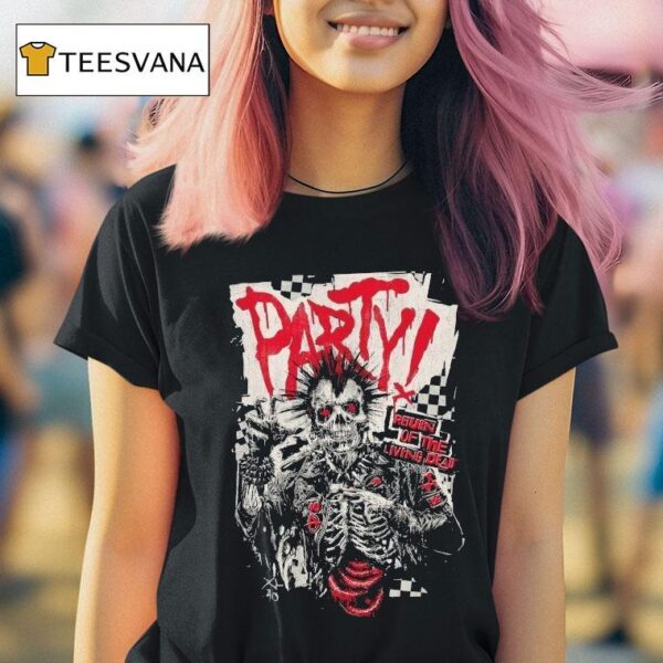 Do You Wanna Party Return Of The Living Dead Respect For The Dead T Shirt