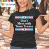 Don T Mess With Trans Texans T Shirt