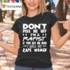 Don T Piss Me Off I M A Rapist If You Get Me Mad I Will Go Rape Women T Shirt