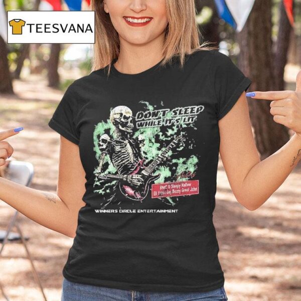 Don T Sleep While It S Lit Antics Skeleton T Shirt