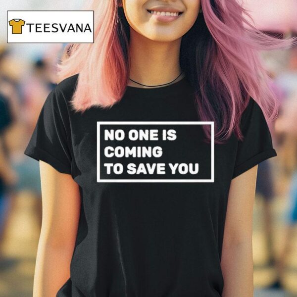 Dr Shawn Baker No One Is Coming To Save You T Shirt