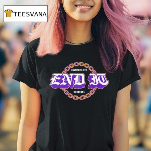 End It Baltimore Ravens City Hardcore T Shirt