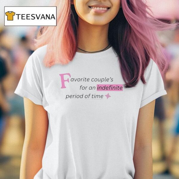 Favorite Couple S For An Indefinite Period Of Time T Shirt