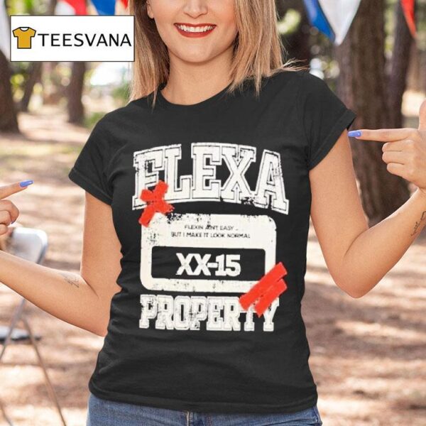 Flexa Property Flexin Ain T Easy But I Make It Look Normal T Shirt