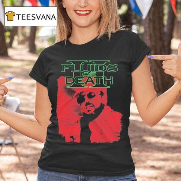 Fluids Of Death Gary Why T Shirt