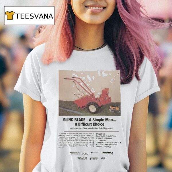 French Fried Potaters Sling Blade A Simple Man A Difficult Choice T Shirt