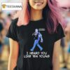 Gavin Newsom I Heard You Like Em Young T Shirt