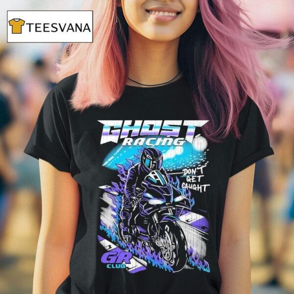 Ghost Racing Don T Get Caught Gr Club Track Motor Flames T Shirt
