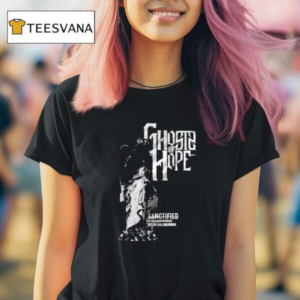 Ghosts Of Hope Sanctified T Shirt
