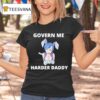 Govern Me Harder Daddy Waifu T Shirt