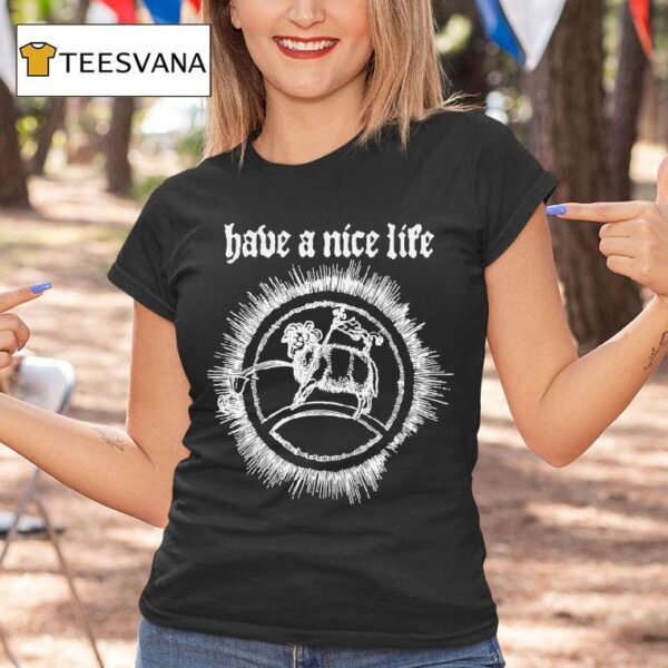 Have A Nice Life Goa T Shirt