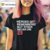 Heroes Get Remembered But Rynos Never Die Ryne Sandberg Chicago Cubs T Shirt