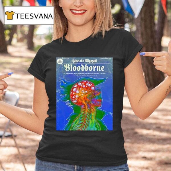 Hidetaka Miyazaki Bloodborne An Unspeakable Terror Has Already Overtaken The People Of Yharnam T Shirt