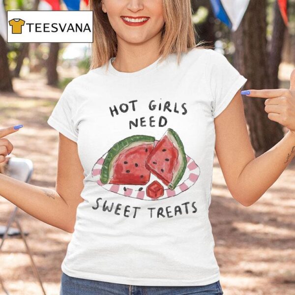 Hot Girls Need Sweet Treats Watermelon T Shirt