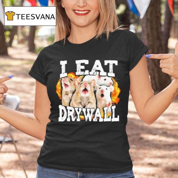 I Eat Drywall Rats T Shirt