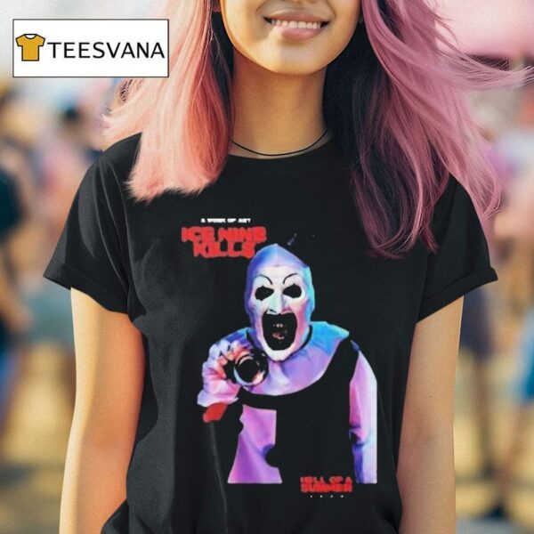 Ice Nine Kills Terrifier Hell Of A Summer Tour At Paramount Theatre Don T You Dare Say Art Is Dead T Shirt