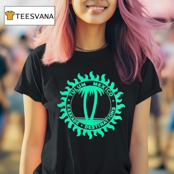 Kaskade Destinations Tulum Mexico T Shirt