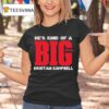 Kristian Campbell He S Kind Of A Big Deal T Shirt