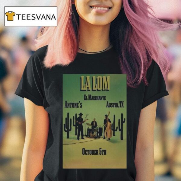 La Lom El Marchante Austin Tx Cactus T Shirt