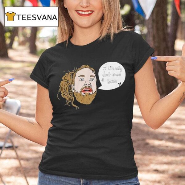 Leigh Mcnasty I Literally Don T Even Care Head Face T Shirt