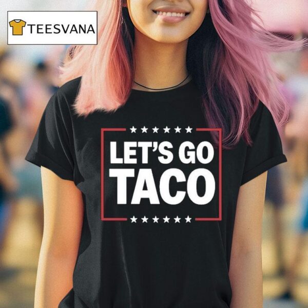 Let S Go Taco T Shirt