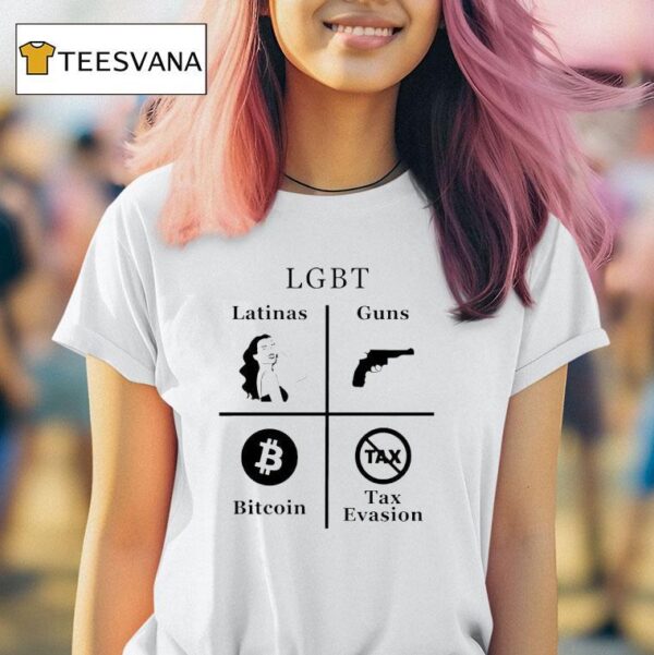Lgbt Latinas Guns Bitcoins Tax Evasion T Shirt
