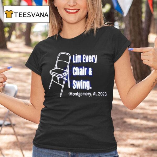 Lift Every Chair And Swing Montgomery Al T Shirt