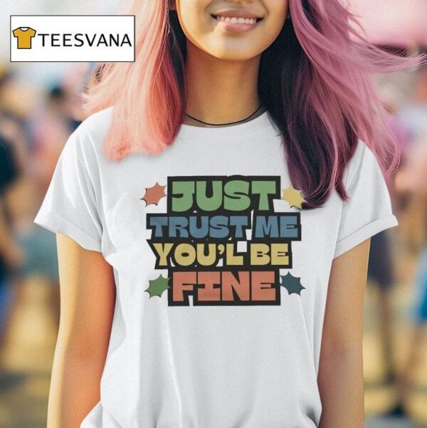 Listopia Central Just Trust Me You Ll Be Fine T Shirt