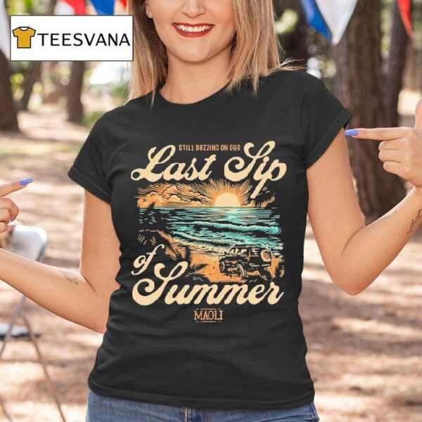 Maoli Last Sip Of Summer Still Buzzing On Tour Sunset Beach T Shirt