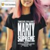 Marty Supreme Dream Big A Josh Safdie Movie Starring Timothe Chalamet Released On This Christmas T Shirt