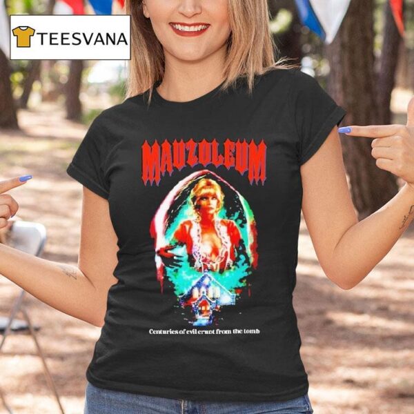 Mausoleum Centuries Of Evil Erupt From The Tomb T Shirt