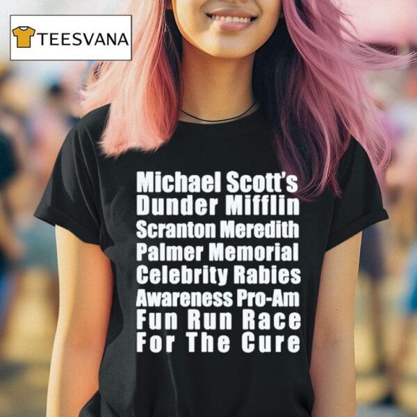 Michael Scotts Dunder Mifflin Scranton Meredith Palmer Memorial Celebrity Rabies Awareness Pro Am Fun Un Race For The Cure Fun Run Race T Shirt