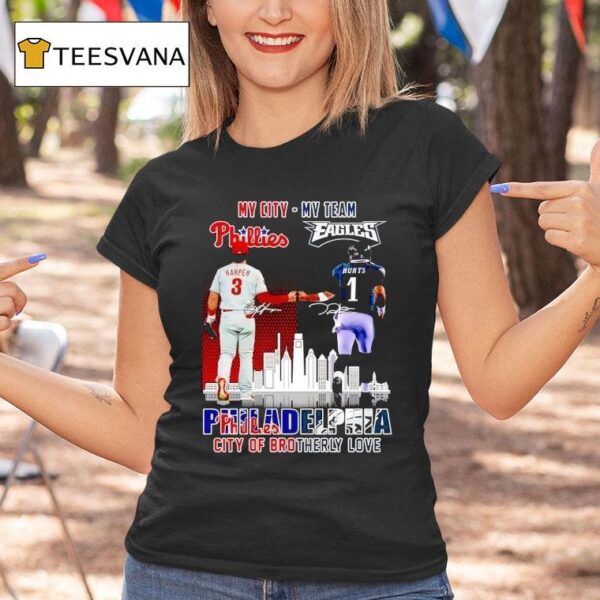 My City Harper Phillies And My Team Hurts Eagles Philadelphia City Of Brotherly Love Signatures T Shirt