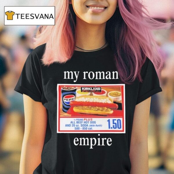 My Roman Empire Costco Hot Dog T Shirt
