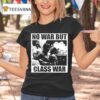 No War But Class War Anti Fascis T Shirt