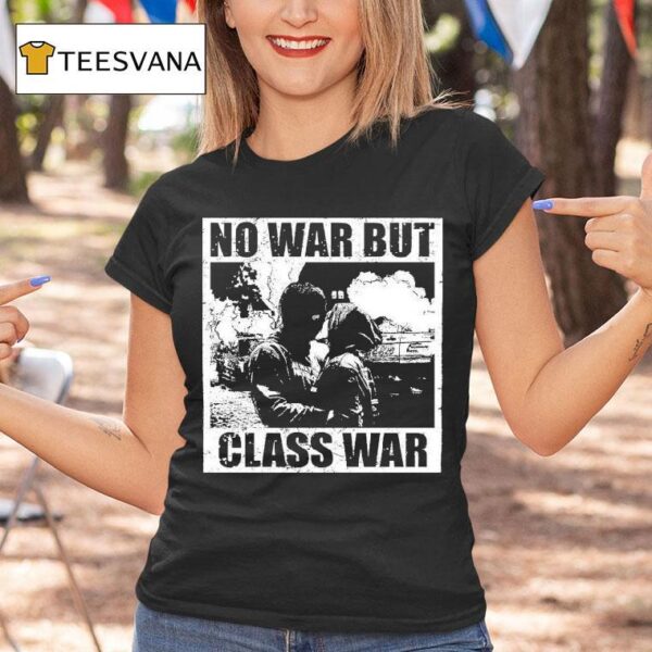 No War But Class War Anti Fascis T Shirt