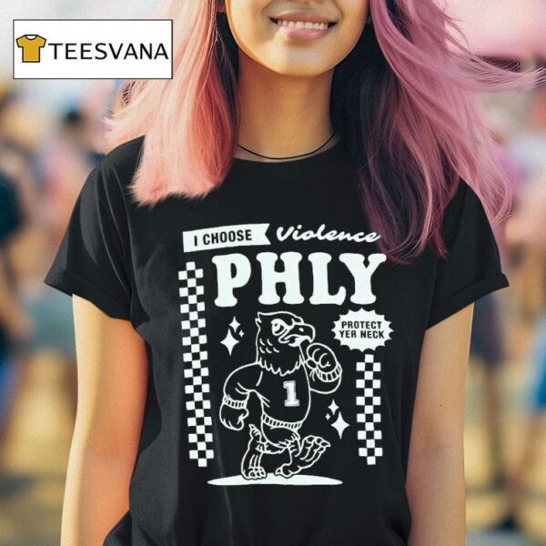 Philadelphia Eagles I Choose Violence Philly Protect Yer Neck T Shirt