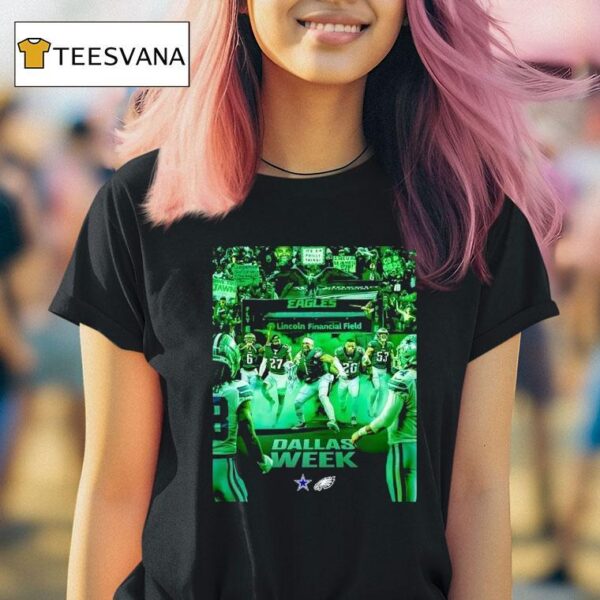 Philadelphia Eagles Vs Dallas Cowboys Lincoln Financial Field Dallas Week T Shirt