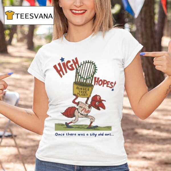Philadelphia Phillies High Hopes Once There Was A Silly Old Ant Rubber Tree Plant Bella Canvas Masco T Shirt