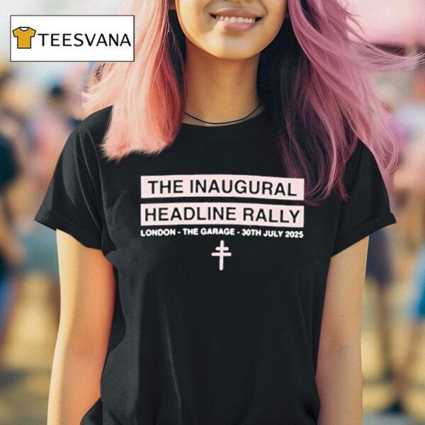 President The Inaugural Headline Rally London The Garage Th July T Shirt