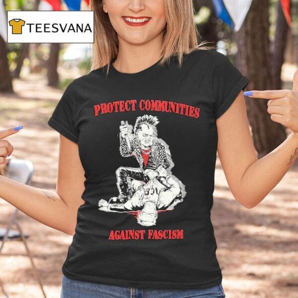 Protect Communities Against Fascism T Shirt