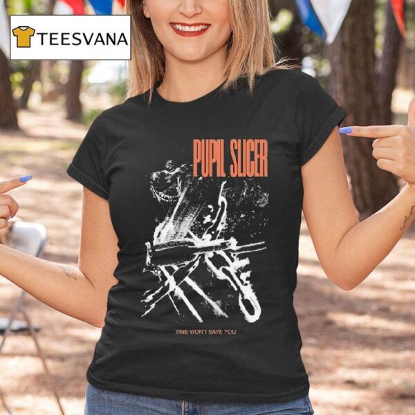 Pupil Slicer Time Won T Save You Husk T Shirt