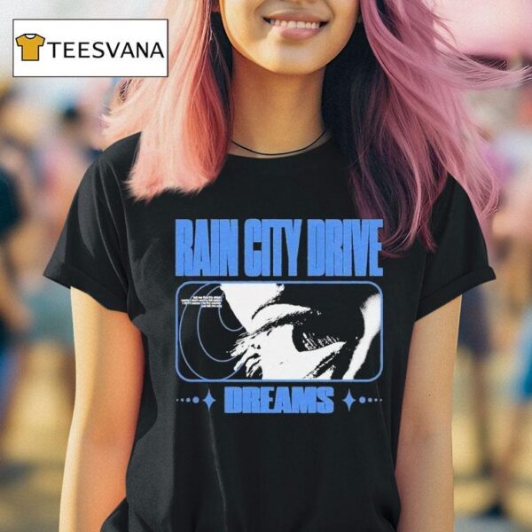 Rain City Drive Dreams T Shirt